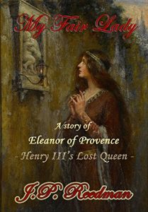 Download MY FAIR LADY: A Story of Eleanor of Provence, Henry III’s Lost Queen pdf, epub, ebook