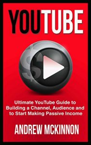 Download YouTube: Ultimate YouTube Guide To Building A Channel, Audience And To Start Making Passive Income (Social Media, Passive Income, YouTube) pdf, epub, ebook