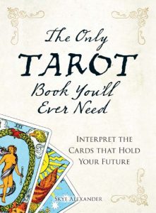 Download The Only Tarot Book You’ll Ever Need: Gain insight and truth to help explain the past, present, and future. pdf, epub, ebook