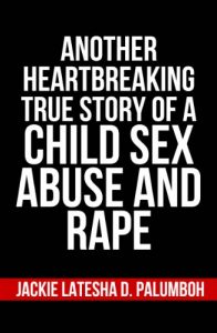 Download Another Heartbreaking True Story of a Child Sex Abuse and Rape pdf, epub, ebook