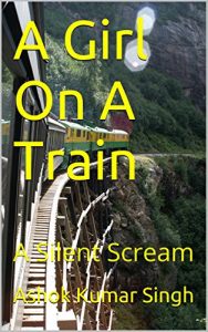 Download A Girl On A Train: A Silent Scream pdf, epub, ebook