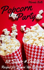 Download Popcorn Party: 60 #Delish Popcorn Recipes (60 Super Recipes Book 13) pdf, epub, ebook