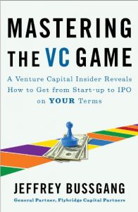 Download Mastering the VC Game: A Venture Capital Insider Reveals How to Get from Start-up to IPO on Your Terms pdf, epub, ebook