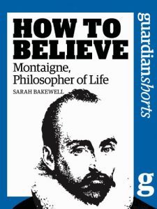 Download Montaigne, Philosopher of Life: How to Believe (Guardian Shorts) pdf, epub, ebook