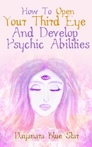 Download How to Open Your Third Eye and Develop Psychic Abilities pdf, epub, ebook