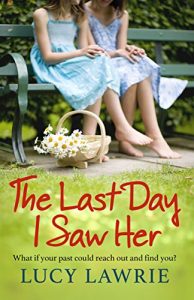 Download The Last Day I Saw Her: An emotional story of secrets, hope and long lost friendship, with a supernatural twist pdf, epub, ebook