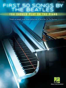 Download First 50 Songs by the Beatles You Should Play on the Piano pdf, epub, ebook