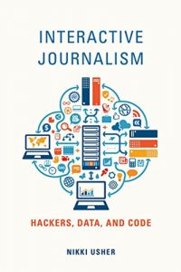 Download Interactive Journalism: Hackers, Data, and Code pdf, epub, ebook