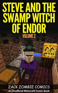 Download Steve and the Swamp Witch of Endor: The Ultimate Minecraft Comic Book Volume 2 (An Unofficial Minecraft Comic Book) pdf, epub, ebook
