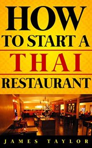 Download How to Start a Thai Restaurant Without Losing Your Shirt: A Step by Step Guide( Thai Restaurant Business Book): How to start a Thai restaurant Guide pdf, epub, ebook