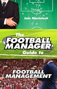Download The Football Manager’s Guide to Football Management pdf, epub, ebook
