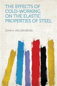 Download The Effects of Cold-working on the Elastic Properties of Steel pdf, epub, ebook