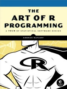 Download The Art of R Programming: A Tour of Statistical Software Design pdf, epub, ebook