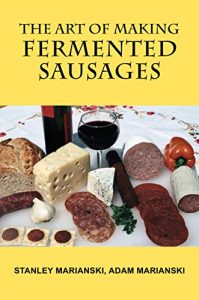 Download The Art of Making Fermented Sausages pdf, epub, ebook