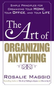 Download The Art of Organizing Anything:  Simple Principles for Organizing Your Home, Your Office, and Your Life: Simple Principles for Organizing Your Home, Your Office, and Your Life pdf, epub, ebook