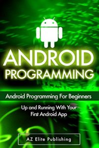 Download ANDROID: Up and Running with Your First Android App! (Android Programming, Android Studio, Android Apps, Android Development) pdf, epub, ebook