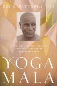 Download Yoga Mala: The Seminal Treatise and Guide from the Living Master of Ashtanga Yoga pdf, epub, ebook