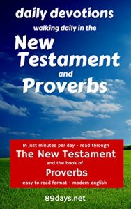Download Daily Devotions: Walking Daily in the New Testament and Proverbs: In just minutes per day – read through the New Testament and the book of Proverbs – easy to read format – modern english pdf, epub, ebook