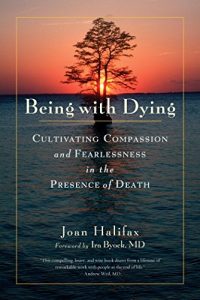 Download Being with Dying: Cultivating Compassion and Fearlessness in the Presence of Death pdf, epub, ebook