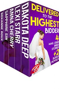 Download EROTICA: Delivered to the Highest Bidder 4 Book Bundle + 2 BONUS: Mail Order Bride Erotica Romance Older Man Younger Woman Romance First Time Virgin Romance Taboo Forbidden Arranged Marriage Romance pdf, epub, ebook