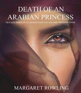 Download Death of an Arabian Princess: True love story of an Arabian princess and her Christian lover pdf, epub, ebook