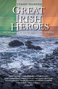 Download Great Irish Heroes – Fifty Irishmen and Women Who Shaped the World pdf, epub, ebook