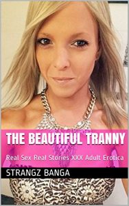 Download The Beautiful Tranny: Real Sex Real Stories XXX Adult Erotica pdf, epub, ebook