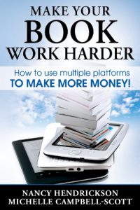 Download Make Your Book Work Harder: How To Use Multiple Platforms To Make More Money (Writing Skills 3) pdf, epub, ebook