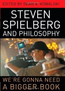 Download Steven Spielberg and Philosophy: We’re Gonna Need a Bigger Book (Philosophy Of Popular Culture) pdf, epub, ebook