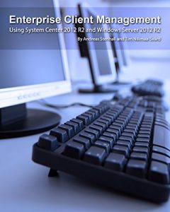 Download Enterprise Client Management: Using System Center 2012 R2 and Windows Server 2012 R2 pdf, epub, ebook