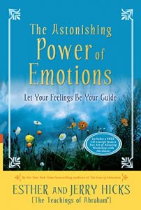 Download The Astonishing Power of Emotions: Let Your Feelings Be Your Guide (Law of Attraction) pdf, epub, ebook