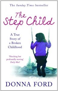 Download The Step Child: A true story of a broken childhood pdf, epub, ebook