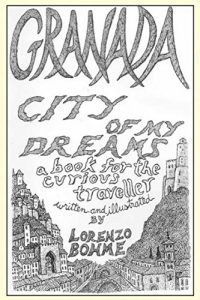 Download Granada, City of My Dreams (Wanderings Through Old Granada and its Moorish Palace, the Alhambra) pdf, epub, ebook