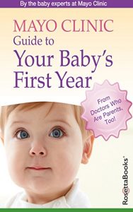 Download Mayo Clinic Guide to Your Baby’s First Year pdf, epub, ebook