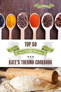 Download Kate’s Thermo Cookbook – Top 50 Best Family Recipes pdf, epub, ebook