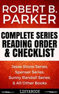 Download Robert B. Parker Series Reading Order & Checklist: Series List in Order – Spenser Series, Jesse Stone Series, Sunny Randall Series, & All Other Books (Listabook Series Order Book 40) pdf, epub, ebook