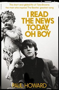 Download I Read the News Today, Oh Boy: The short and gilded life of Tara Browne, the man who inspired The Beatles’ greatest song pdf, epub, ebook