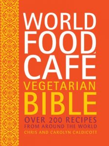 Download World Food Café Vegetarian Bible: Over 200 Recipes From Around the World pdf, epub, ebook