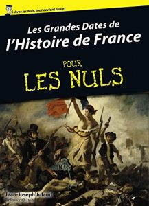 Download Les grandes dates de l’Histoire de France Pour Les Nuls (French Edition) pdf, epub, ebook