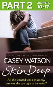 Download Skin Deep: Part 2 of 3: All she wanted was a mummy, but was she too ugly to be loved? pdf, epub, ebook