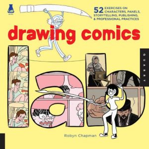 Download Drawing Comics Lab: 52 Exercises on Characters, Panels, Storytelling, Publishing & Professional Practices (Lab Series) pdf, epub, ebook