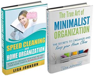 Download SPEED CLEANING AND HOME ORGANIZATION BOX-SET#1: Speed Cleaning And Organization + The True Art Of Minimalist Organization (Secrets To Organize Your Home … Your House Clean In 30 Minutes Or Less) pdf, epub, ebook