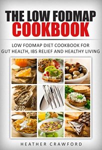 Download The Low FODMAP Cookbook: Low FODMAP Diet Cookbook for Gut Health, IBS Relief and Healthy Living (Abdominal Health 8) pdf, epub, ebook