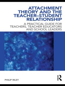 Download Attachment Theory and the Teacher-Student Relationship: A Practical Guide for Teachers, Teacher Educators and School Leaders pdf, epub, ebook