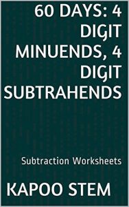 Download 60 Subtraction Worksheets with 4-Digit Minuends, 4-Digit Subtrahends: Math Practice Workbook (60 Days Math Subtraction Series 13) pdf, epub, ebook