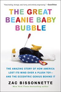 Download The Great Beanie Baby Bubble: Mass Delusion and the Dark Side of Cute pdf, epub, ebook