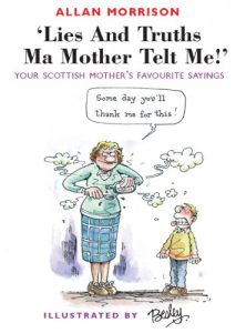Download Lies and Truths Ma Mother Telt Me!: Your Scottish Mother’s Favourite Sayings pdf, epub, ebook