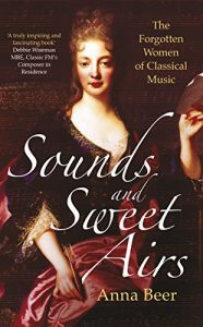 Download Sounds and Sweet Airs: The Forgotten Women of Classical Music pdf, epub, ebook