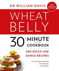 Download Wheat Belly 30-Minute (or Less!) Cookbook: 200 quick and simple recipes pdf, epub, ebook