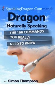 Download Dragon Naturally Speaking: The 100 Commands You Really Need to Know pdf, epub, ebook